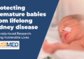 PROTECTING PREMATURE BABIES FROM LIFELONG KIDNEY DISEASE